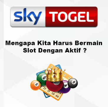 Mengapa Kita Harus Bermain Slot Dengan Aktif ?