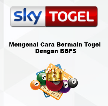 Mengenal Cara Bermain Togel Dengan BBFS