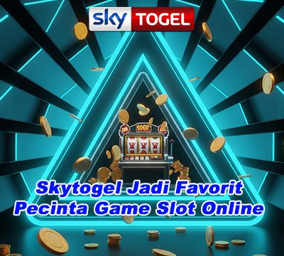 Skytogel Jadi Favorit Pecinta Game Slot Online